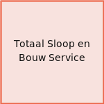 Totaal Sloop en Bouw Service